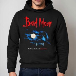 Bad Moon Half Man Half Wolf Total Terror Shirt 2 Bad Moon Half Man Half Wolf Total Terror Hoodie