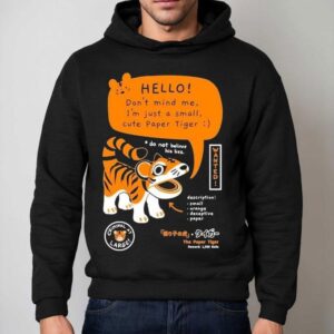 Bandage Brigade Hello Don't Mind Me I'm Just A Small Cute Paper Tiger Do Not Believe His Lies Shirt 2 Bandage Brigade Hello Don T Mind Me I M Just A Small Cute Paper Tiger Do Not Believe His Lies Hoodie