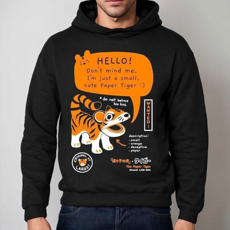 Bandage Brigade Hello Don’t Mind Me I’m Just A Small Cute Paper Tiger Do Not Believe His Lies Shirt Bandage Brigade Hello Don’t Mind Me I’m Just A Small Cute Paper Tiger Do Not Believe His Lies Shirt