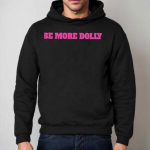 Be More Dolly Parton Shirt 2 Be More Dolly Parton Hoodie