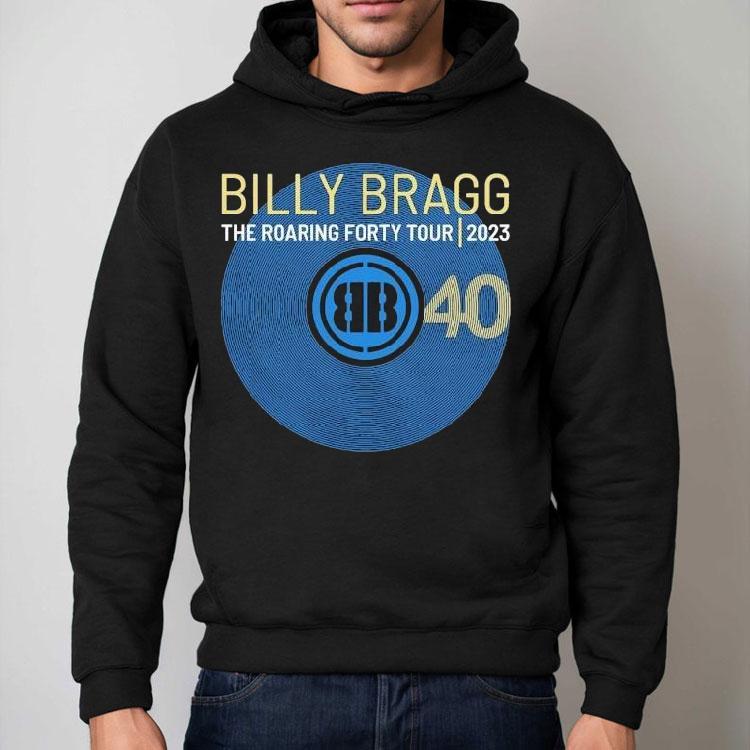 Billy Bragg 40 The Roaring Forty Tour 2023 Shirt Billy Bragg 40 The Roaring Forty Tour 2023 Shirt