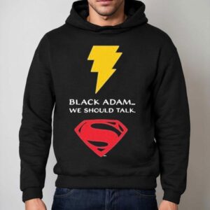 Black Adam X Superman We Should Talk Shirt 2 Black Adam X Superman We Should Talk Hoodie