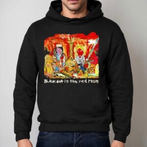 Blackout In The Red Room Shirt 2 Blackout In The Red Room Hoodie
