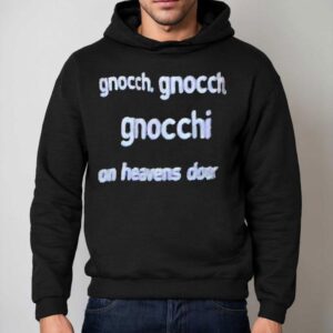 Bob Dylan Gnocch Gnocch Gnocchi On Heavens Door Shirt 2 Bob Dylan Gnocch Gnocch Gnocchi On Heavens Door Hoodie