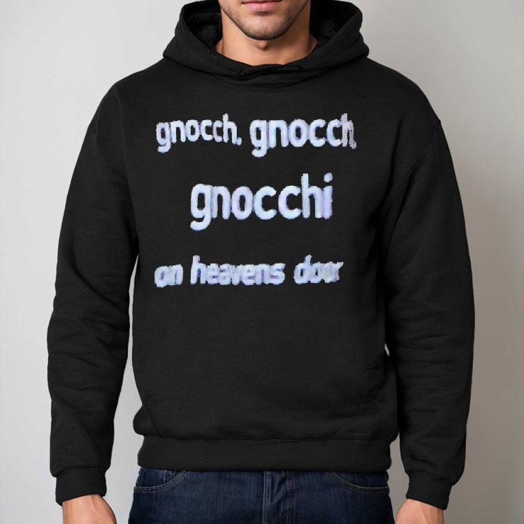 Bob Dylan Gnocch Gnocch Gnocchi On Heavens Door Shirt Bob Dylan Gnocch Gnocch Gnocchi On Heavens Door Shirt