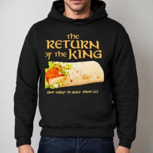 Burrito The Return Of The King One Wrap To Rule Them All Shirt 2 Burrito The Return Of The King One Wrap To Rule Them All Hoodie