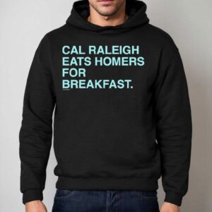 Cal Raleigh Eats Homers For Breakfast Shirt 2 Cal Raleigh Eats Homers For Breakfas Hoodie