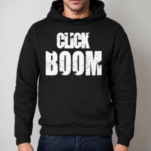 Click Boom Shirt 2 Click Boom Hoodie
