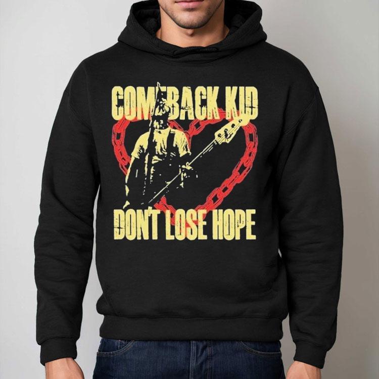 Comeback Kid Don’t Lose Hope Heart Shirt Comeback Kid Don’t Lose Hope Heart Shirt