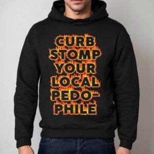 Curb Stomp Your Local Pedo-phile Shirt 2 Curb Stomp Your Local Pedo Phile Hoodie