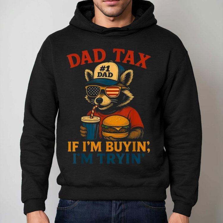 Dad Tax If I’m Buying I’m Trying Dad 4th Of July Raccoon Hamburger Shirt Dad Tax If I’m Buying I’m Trying Dad 4th Of July Raccoon Hamburger Shirt