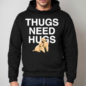 Dog Thugs Need Hugs Shirt 2 Dog Thugs Need Hugs Hoodie