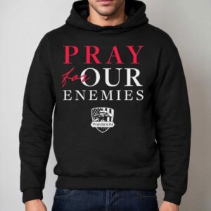 Eagle Pray For Our Enemies Shirt 2 Eagle Pray For Our Enemies Hoodie