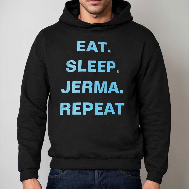 Eat Sleep Jerma Repeat Shirt Eat Sleep Jerma Repeat Shirt