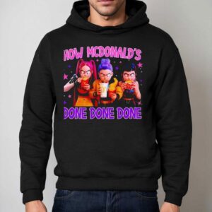 How Mcdonald S Done Done Done Hoodie