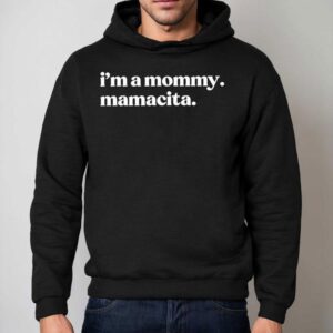 I M A Mommy Mamacita Hoodie