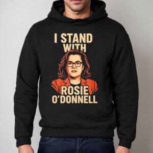 I Stand With Rosie O Donnell Hoodie
