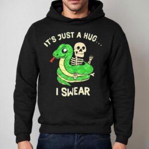 It's Just A Hug I Swear Snake Skeleton Shirt 2 It S Just A Hug I Swear Snake Skeleton Hoodie