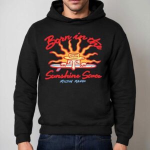 Milton Mango Born In The Sunshine State Shirt 2 Milton Mango Born In The Sunshine State Hoodie