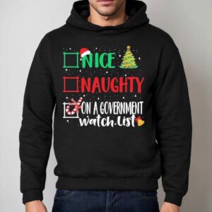 Nice Naughty Or On A Government Watch List Christmas Hoodie