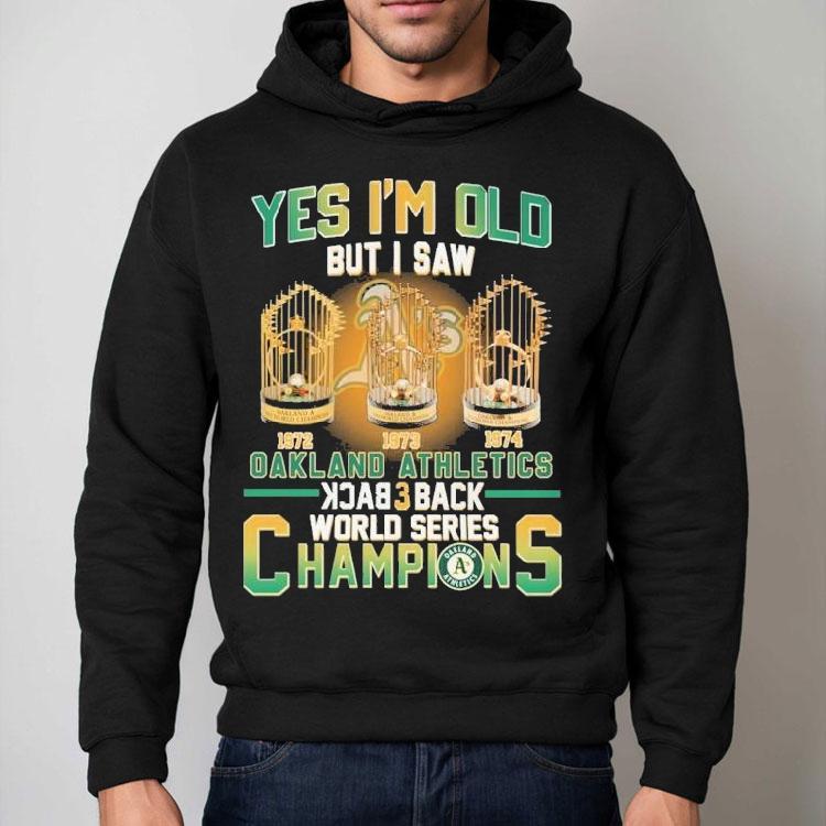 Oakland Athletics Yes I’m Do But I Saw Back 3 Back World Series Champions 1972 1973 1974 Trophy Shirt Oakland Athletics Yes I’m Do But I Saw Back 3 Back World Series Champions 1972 1973 1974 Trophy Shirt