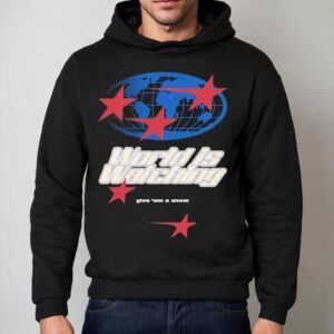 Outrank World Is Watching Give Em A Show Hoodie