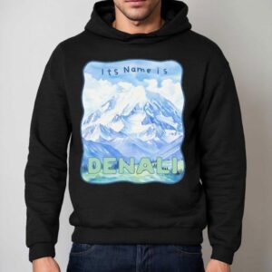 Peak Resistance Denali It S Name Is Denali Hoodie