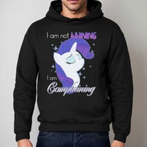 Pony I Am Not Whining I Am Complaining Hoodie