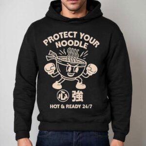 Protect Your Noodle No Sad Days Hot And Ready Hoodie