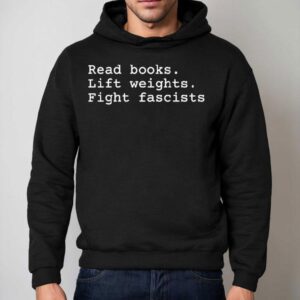 Read Books Lift Weights Fight Fascists Hoodie