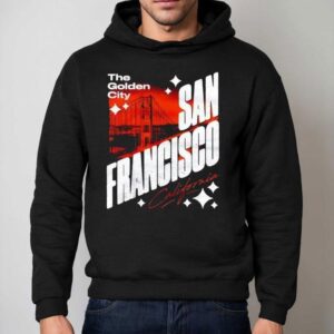 San Francisco California The Golden City Shirt 2 San Francisco California The Golden City Hoodie