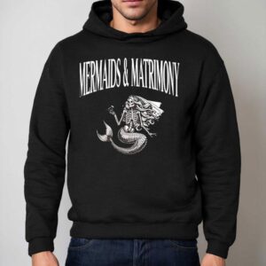 Skeleton Mermaid And Matrimony Shirt 2 Skeleton Mermaid And Matrimony Hoodie