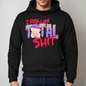 South Park I Feel Like Total Shit Stan Hoodie