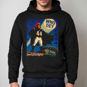 The Dark Knight Who Dey Cincinnati Bengals Shirt 2 The Dark Knight Who Dey Cincinnati Bengals Hoodie