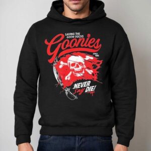 The Goonies Saving The Goon Docks Never Say Die Since Skull Hoodie