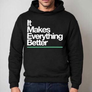 The Lowrys It Makes Everything Better Hoodie