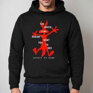 The Movie Acme Doesn T Want You To See Coyote Vs Acme Hoodie