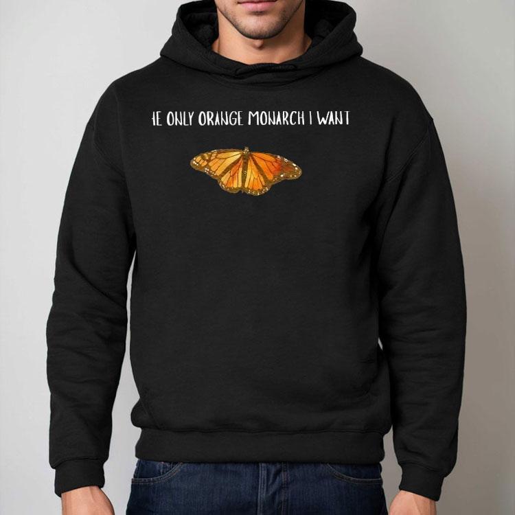 The Only Orange Monarch I Want Butterfly Shirt The Only Orange Monarch I Want Butterfly Shirt