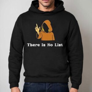 There Is No List Jeffrey Epstein Files Shirt 2 There Is No List Jeffrey Epstein Files Hoodie