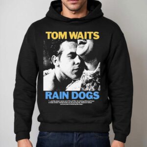 Tom Waits Rain Dogs Hoodie