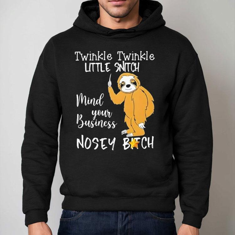Twinkle Twinkle Little Snitch Mind Your Business Nosey Bitch Slot Shirt Twinkle Twinkle Little Snitch Mind Your Business Nosey Bitch Slot Shirt