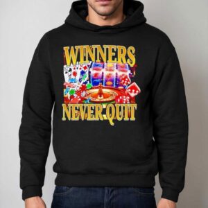 Winners Never Quit Poker Shirt 2 Winners Never Quit Poker Hoodie
