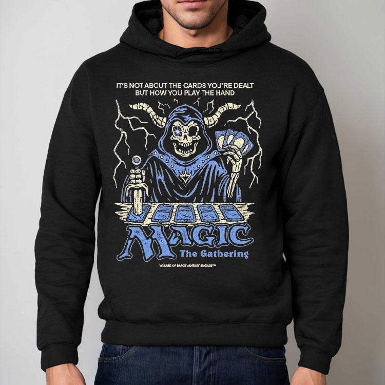 Wizard Of Barge It’s Not About The Cards You’re Dealt But How You Play The Hand Magic The Gathering Shirt Wizard Of Barge It’s Not About The Cards You’re Dealt But How You Play The Hand Magic The Gathering Shirt