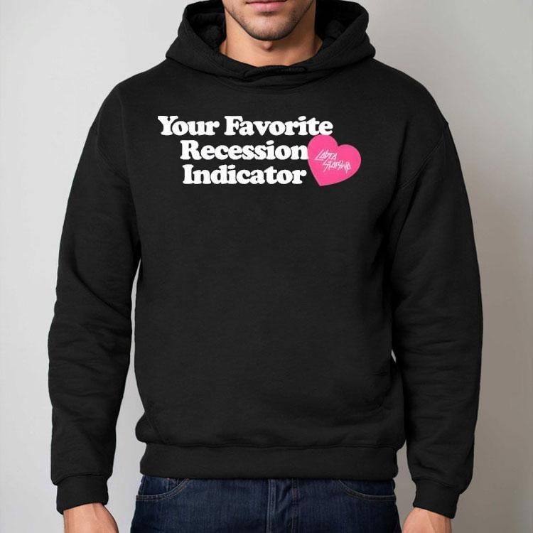 Your Favorite Recession Indicator Shirt Your Favorite Recession Indicator Shirt