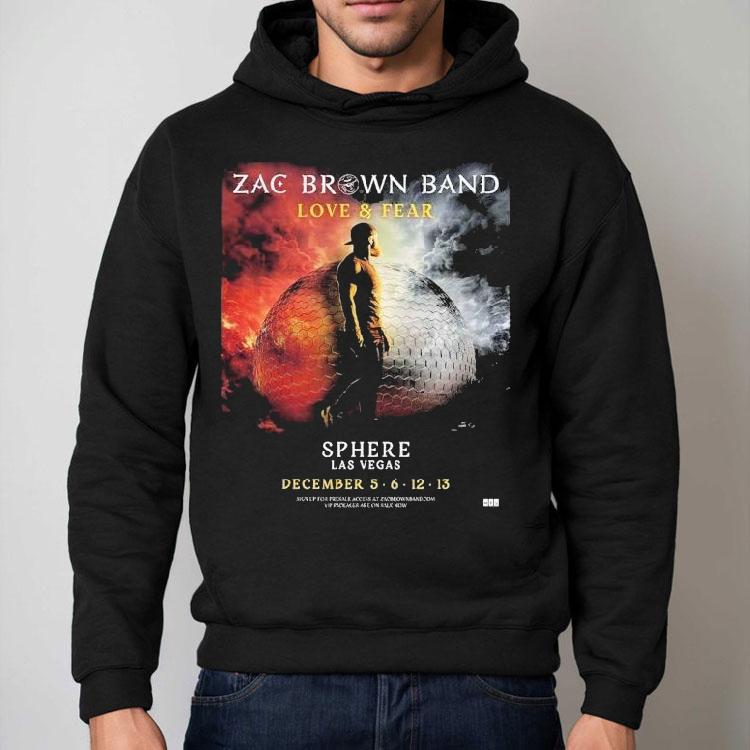Zac Brown Band Love And Fear Live At Sphere Las Vegas On December 5 6 12 13 2025 Shirt Zac Brown Band Love And Fear Live At Sphere Las Vegas On December 5 6 12 13 2025 Shirt