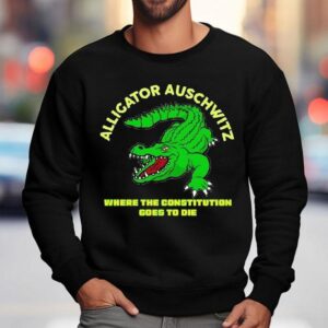 Alligator Auschwitz Where The Constitution Goes To Die Shirt 3 Alligator Auschwitz Where The Constitution Goes To Die Sweatshirt