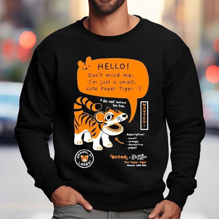 Bandage Brigade Hello Don’t Mind Me I’m Just A Small Cute Paper Tiger Do Not Believe His Lies Shirt Bandage Brigade Hello Don’t Mind Me I’m Just A Small Cute Paper Tiger Do Not Believe His Lies Shirt