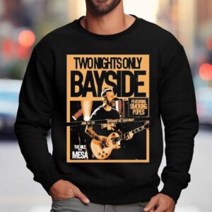 Bayside Two Nights Only On June 24-25 2025e Shirt 3 Bayside Two Nights Only On June E Sweatshirt
