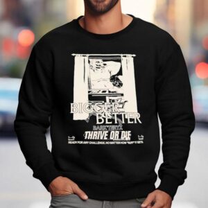 Bigger And Better Bark'teryx Thrive Or Die Ready For Any Chaallenge No Matter How Ruff It Gets Shirt 3 Bigger And Better Bark Teryx Thrive Or Die Ready For Any Chaallenge No Matter How Ruff It Gets Sweatshirt