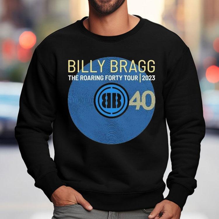 Billy Bragg 40 The Roaring Forty Tour 2023 Shirt Billy Bragg 40 The Roaring Forty Tour 2023 Shirt